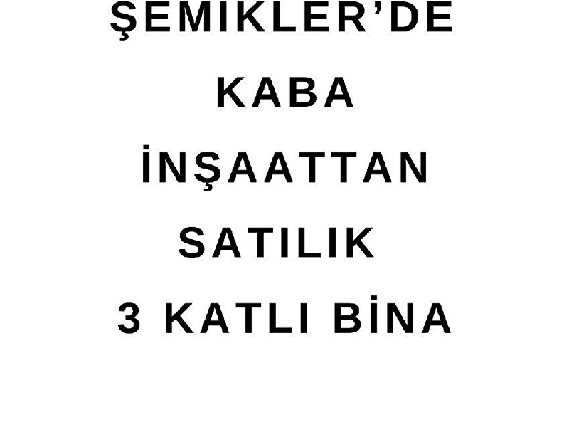 Blokyapı'dan şemikler'de 3 katlı kaba i̇nşaatttan satılık bina